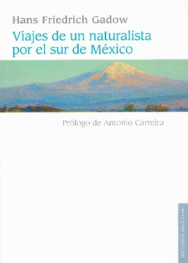 VIAJES DE UN NATURALISTA POR EL SUR DE MÉXICO
