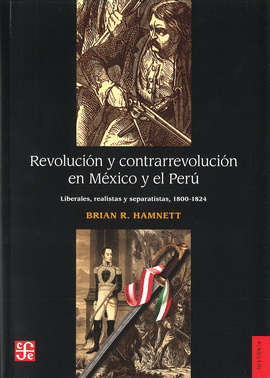 REVOLUCIÓN Y CONTRARREVOLUCIÓN EN MÉXICO Y EL PERÚ : LIBERALISMO, REALEZA Y SEPA