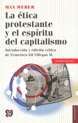 ETICA PROTESTANTE Y EL ESPIRITU DEL CAPITALISMO, LA