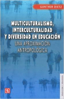 MULTICULTURALISMO, INTERCULTURALIDAD Y DIVERSIDAD EN EDUCACION. UNA APROXIMACION ANTROPOLOGICA