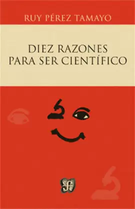 DIEZ RAZONES PARA SER CIENTÍFICO