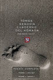 CUADERNO DEL NÓMADA : POESÍA COMPLETA / TOMÁS SEGOVIA ; PRÓLOGO Y SELECCIÓN DE J