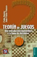 TEORIA DE JUEGOS - UNA INTRODUCCION MATEMATICA A LA TOMA DE DECISIONES