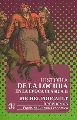 HISTORIA DE LA LOCURA EN LA EPOCA CLASICA, II