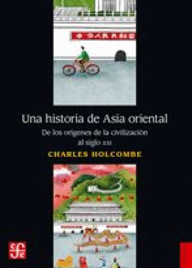 UNA HISTORIA DE ASIA ORIENTAL - DE LOS ORIGENES DE LA CIVILIZACION AL SIGLO XXI