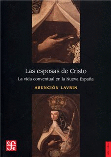 LAS ESPOSAS DE CRISTO, LA VIDA CONVENTUAL EN LA NUEVA ESPAÑA