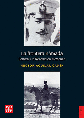 FRONTERA NOMADA, LA - SONORA Y LA REVOLUCION MEXICANA