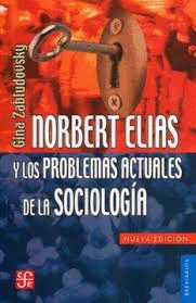 NORBERT ELIAS Y LOS PROBLEMAS ACTUALES DE LA SOCIOLOGIA
