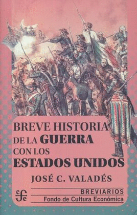 BREVE HISTORIA DE LA GUERRA CON LOS ESTADOS UNIDOS
