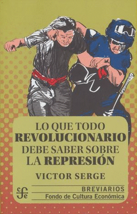 LO QUE TODO REVOLUCIONARIO DEBE SABER SOBRE LA REPRESION