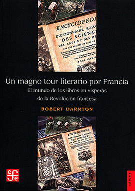 UN MAGNO TOUR LITERARIO POR FRANCIA. EL MUNDO DE LOS LIBROS EN VÍSPERAS DE LA REVOLUCIÓN FRANCESA