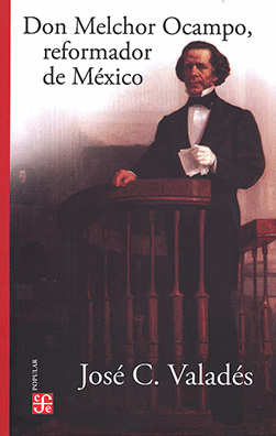 DON MELCHOR OCAMPO, REFORMADOR DE MÉXICO