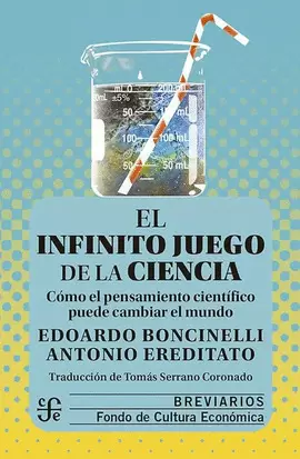 INFINITO JUEGO DE LA CIENCIA, EL. CÓMO EL PENSAMIENTO CIENTÍFICO PUEDE CAMBIAR EL MUNDO