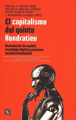 EL CAPITALISMO DEL QUINTO KONDRATIEV. ACUMULACIÓN DE CAPITAL, TECNOLOGÍA DIGITAL Y PROCESOS SOCIOINSTITUCIONALES