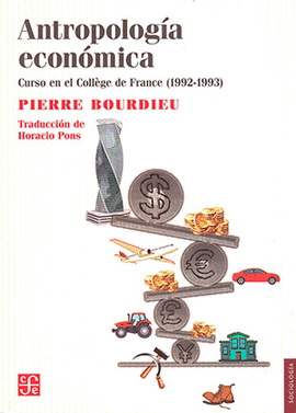 ANTROPOLOGÍA ECONÓMICA. CURSO EN EL COLLÈGE DE FRANCE (1992-1993)