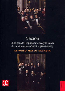 NACIÓN EL ORIGEN DE HISPANOAMÉRICA Y LA CAÍDA DE LA MONARQUÍA CATÓLICA (1808- 1837)