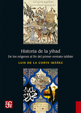 HISTORIA DE LA YIHAD DE LOS ORÍGENES AL FIN DEL PRIMER EMIRATO TALIBÁN