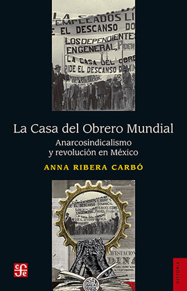 LA CASA DEL OBRERO MUNDIAL ANARCOSINDICALISMO Y REVOLUCIÓN EN MÉXICO