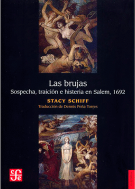 BRUJAS, LAS. SOSPECHA, TRAICIÓN E HISTERIA EN SALEM, 1692