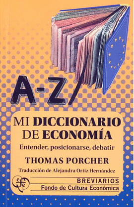 MI DICCIONARIO DE ECONOMÍA COMPRENDER, POSICIONARSE, DEBATIR