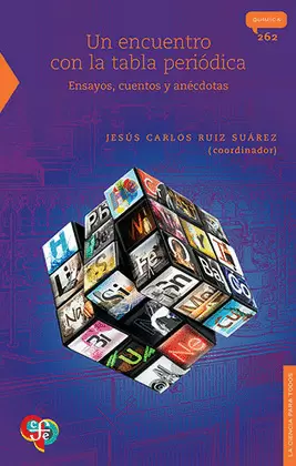 UN ENCUENTRO CON LA TABLA PERIÓDICA. ENSAYOS, CUENTOS Y ANÉCDOTAS