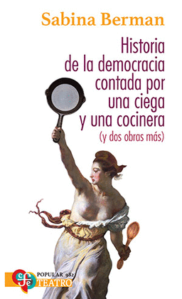 HISTORIA DE LA DEMOCRACIA CONTADA POR UNA CIEGA Y UNA COCINERA