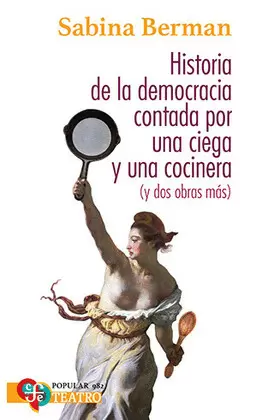 HISTORIA DE LA DEMOCRACIA CONTADA POR UNA CIEGA Y UNA COCINERA