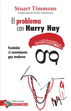 EL PROBLEMA CON HARRY HAY. FUNDADOR DEL MOVIMIENTO GAY MODERNO