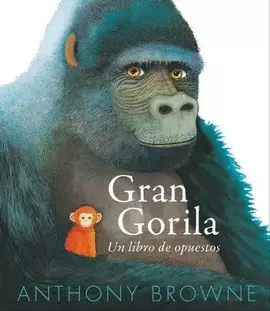 GRAN GORILA. UN LIBRO DE OPUESTOS