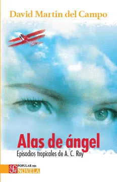 ALAS DE ÁNGEL. EPISODIOS TROPICALES DE A. C. ROY