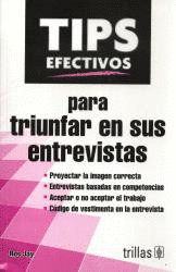 TIPS EFECTIVOS PARA TRIUNFAR EN SUS ENTREVISTAS