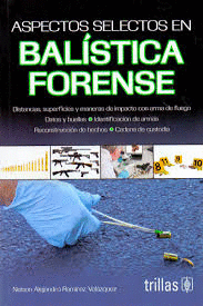 ASPECTOS SELECTOS EN BALISTICA FORENSE