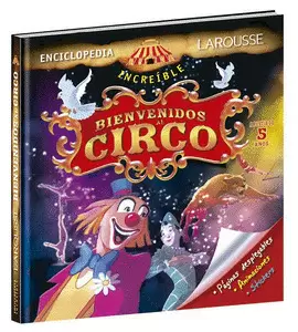 ENCICLOPEDIA INCREÍBLE. BIENVENIDOS AL CIRCO