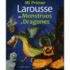 MI PRIMER LAROUSSE DE MONSTRUOS Y DRAGONES