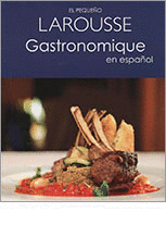 EL PEQUEÑO LAROUSSE GASTRONOMIQUE EN ESPAÑOL