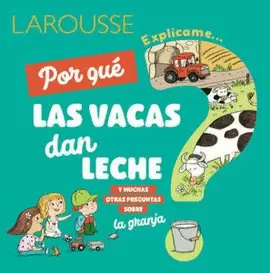 EXPLÍCAME... POR QUÉ LAS VACAS DAN LECHE