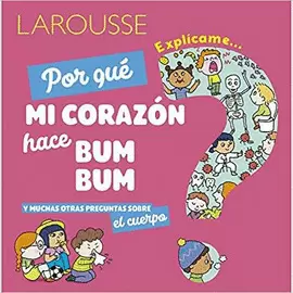 EXPLÍCAME... POR QUÉ MI CORAZÓN HACE BUM BUM