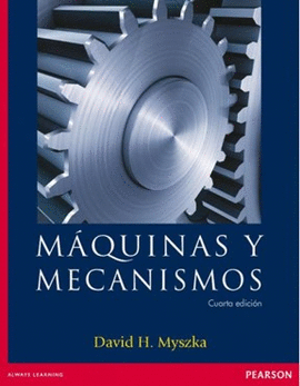 MAQUINAS Y MECANISMOS, 4ED.