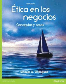 ETICA EN LOS NEGOCIOS: CONCEPTOS Y CASOS, 7/ED. CON MYTHINKINGLAB