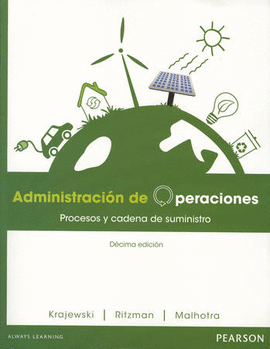 ADMINISTRACIÓN DE OPERACIONES: PROCESOS Y CADENAS DE VALOR, 10/ED.