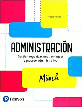 ADMINISTRACION. GESTION ORGANIZACIONAL, ENFOQUES Y PROCESOS