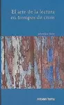 ARTE DE LA LECTURA EN TIEMPOS DE CRISIS, EL