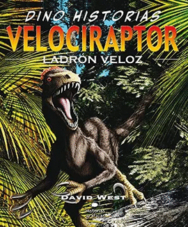 VELOCIRAPTOR - LADRON VELOZ - DINO HISTORIAS