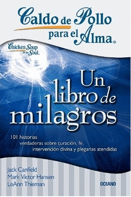 CALDO DE POLLO PARA EL ALMA - UN LIBRO DE MILAGROS