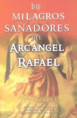 LOS MILAGROS SANADORES DEL ARCANGEL RAFAEL