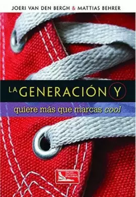 LA GENERACIÓN Y QUIERE MÁS QUE MARCAS COOL
