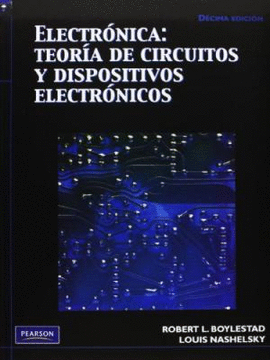 ELECTRONICA : TEORIA DE CIRCUITOS DISPOSITIVOS ELECTRONICOS 10ED