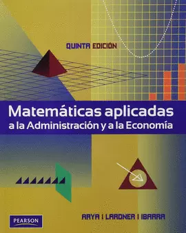 MATEMATICAS APLICADAS A LA ADMINISTRACION Y A LA ECONOMIA 5ED