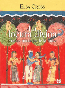LOCURA DIVINA. POETAS MÍSTICAS DE LA INDIA, LA
