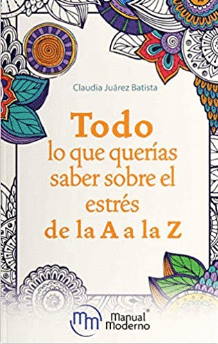 TODO LO QUE QUERÍAS SABER SOBRE EL ESTRÉS DE LA A A LA Z